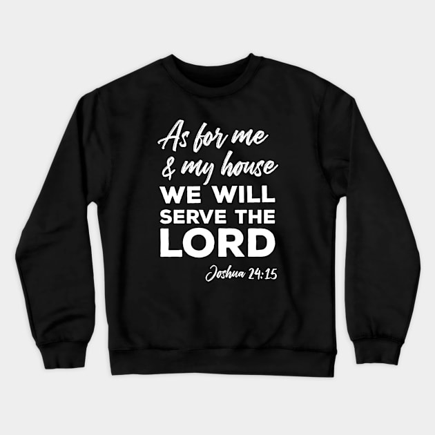 As for Me and My House (White Text) Crewneck Sweatshirt by JesusLovesYou